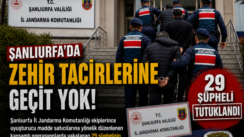 Şanlıurfa'da Zehir Tacirlerine Büyük Darbe: 29 Şüpheli Tutuklandı